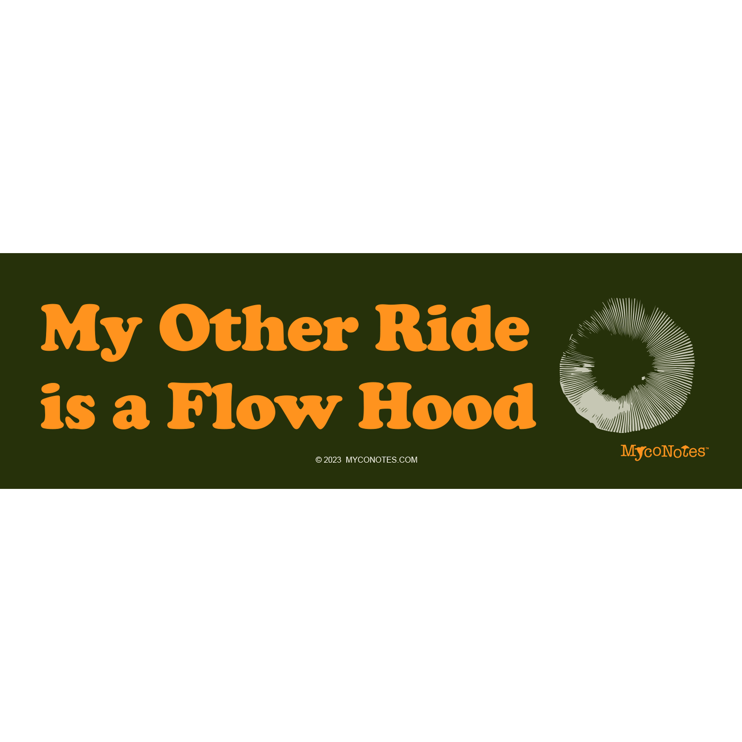 Bumper sticker with text 'My Other Ride is a Flow Hood' and a white spore print  on a green background