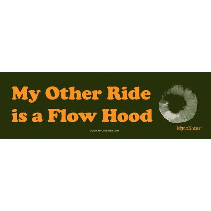Bumper sticker with text 'My Other Ride is a Flow Hood' and a white spore print  on a green background